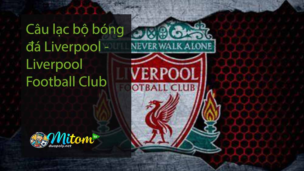 Câu lạc bộ bóng đá Liverpool - Liverpool Football Club