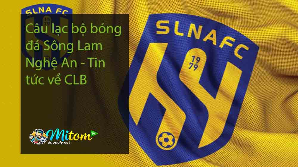 Câu lạc bộ bóng đá Sông Lam Nghệ An - Tin tức về CLB